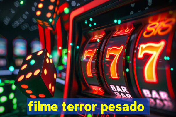 filme terror pesado